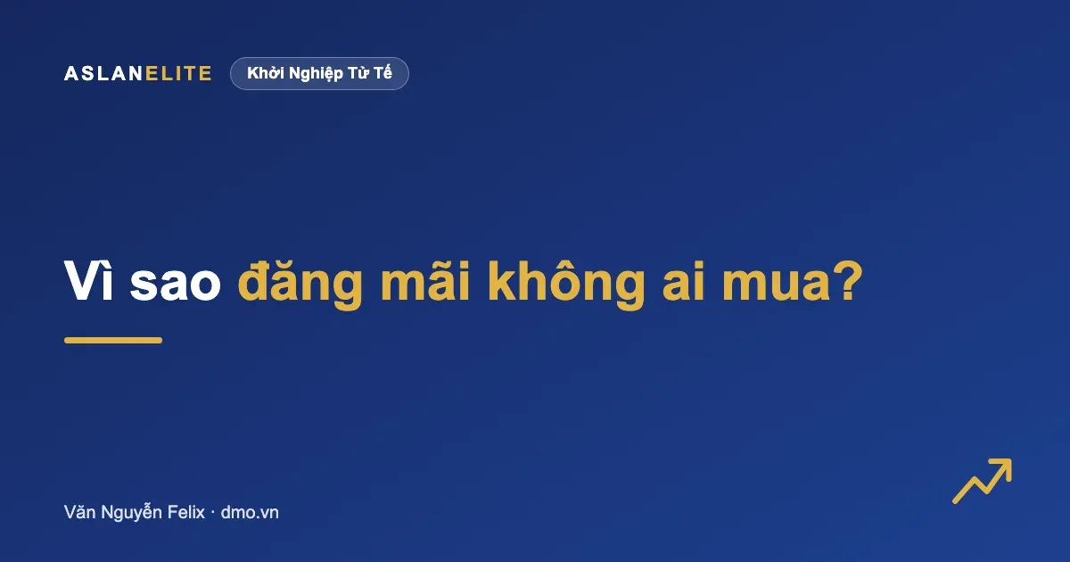 Viết bài bán hàng cho người mới: vì sao đăng mãi không ai mua