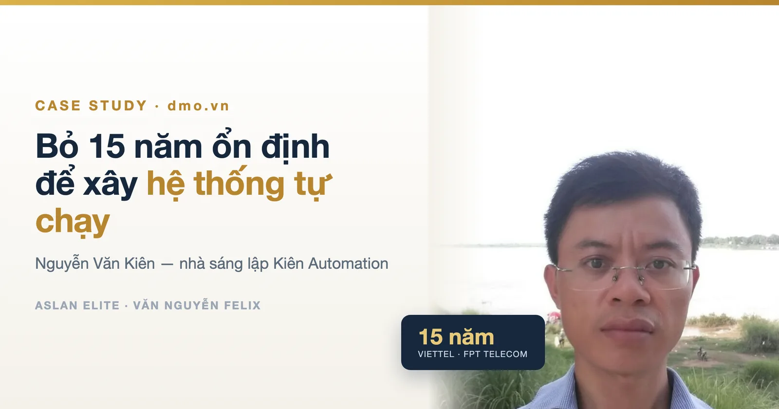 Nguyễn Văn Kiên: Bỏ 15 Năm Ổn Định Ở Viettel, FPT Để Xây Hệ Thống Bán Hàng Tự Chạy