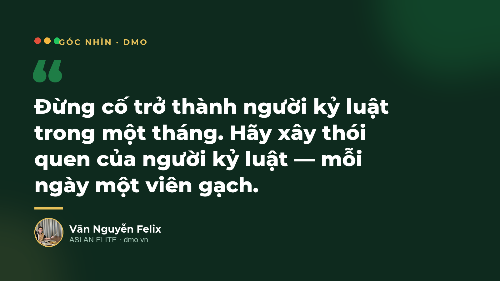 Đừng cố trở thành người kỷ luật trong một tháng — hãy xây thói quen của người kỷ luật, mỗi ngày một viên gạch